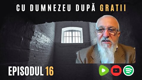 CU DUMNEZEU DUPĂ GRATII | EP 16 | VIOREL LUPU