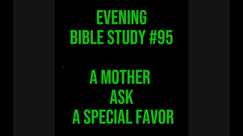 🌙 Evening Bible Study #95: A Mother Asks Special Favor 📖 #ASL #deaf #bible #stories