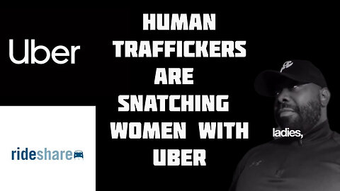 Human Traffickers Are Snatching Women With Uber And Rideshare