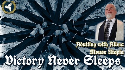 10/22/25 Victory Never Sleeps, Ep 172 - Mouse Utopia