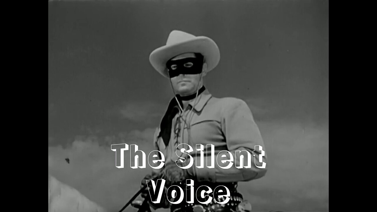 The Lone Ranger - " The Silent Voice"