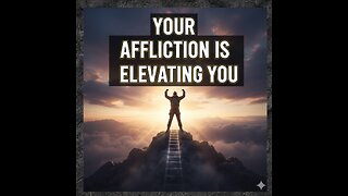 Your Affliction Is Not the End — It’s Your Elevation.