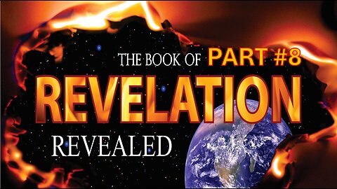 Part #8 - Revelation Revealed | Pastor Timothy James Ferrill