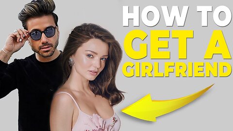 How To Get A Girlfriend