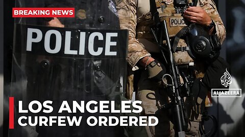 LA mayor announces curfew amid protests over Trump_s immigration crackdown