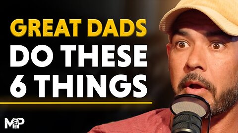 Becoming the Dad Your Family Deserves: 6 Must-Do’s | Mind Pump 2592