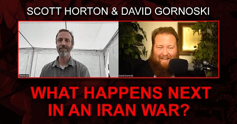 What Happens Next in an Iran War? Scott Horton Joins