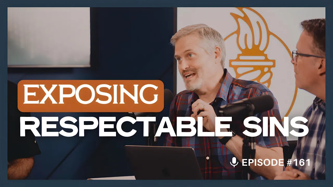 EP 161 | Respectable Sins: Addressing the Hidden Struggles of Christians | Redeeming Truth