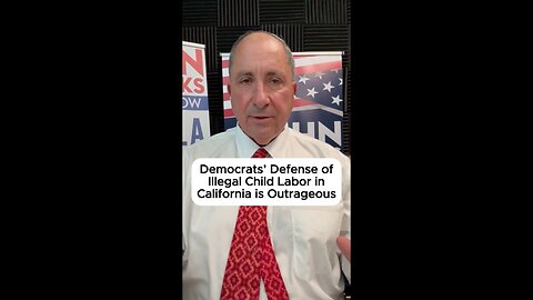 Democrats’ Defense of Illegal Child Labor in California is Outrageous