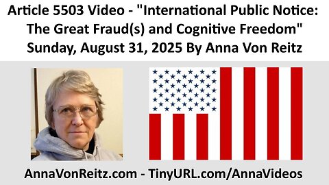 International Public Notice: The Great Fraud(s) and Cognitive Freedom By Anna Von Reitz