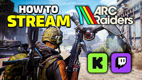 How to Stream Arc Raiders to Kick & Twitch in 3 Minutes