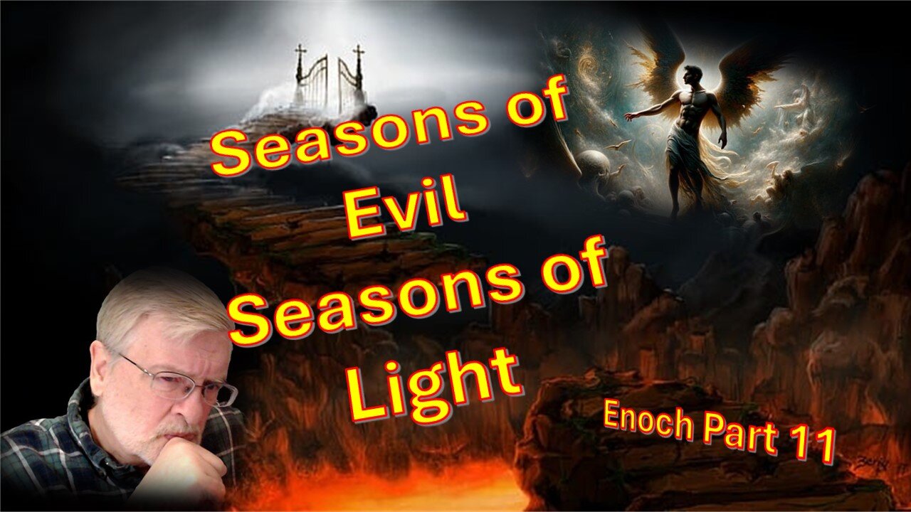 Seasons of Evil, Seasons of Light – Enoch part 11