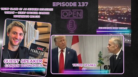 EP.137 Trump Slams G7 as Leaders Evacuate Tehran — Guest Speaker Camdem Bedinghaus Reacts