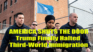 AMERICA SHUTS THE DOOR: Trump Finally Halted Third-World Immigration