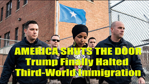 AMERICA SHUTS THE DOOR: Trump Finally Halted Third-World Immigration