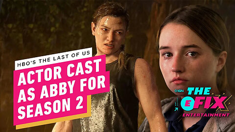 HBO's The Last of Us Season 2 Finds Its Abby - IGN The Fix - Entertainment