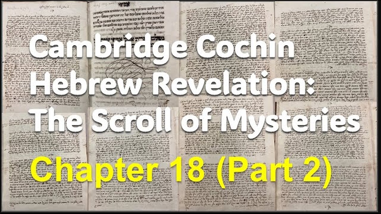 Cochin Hebrew Revelation: The Scroll of Mysteries Chapter 18 (Part 2)