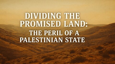 Dividing The Land: The Peril Of A Palestinian State