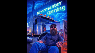 Pipermaster Gaming and Stuff LIVE ON RUMBLE!!!!!!!!!!!!!!