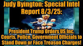 JUDY BYINGTON: SPECIAL INTEL REPORT 8/3/25