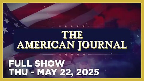 AMERICAN JOURNAL (Full Show) 05_22_25 Thursday