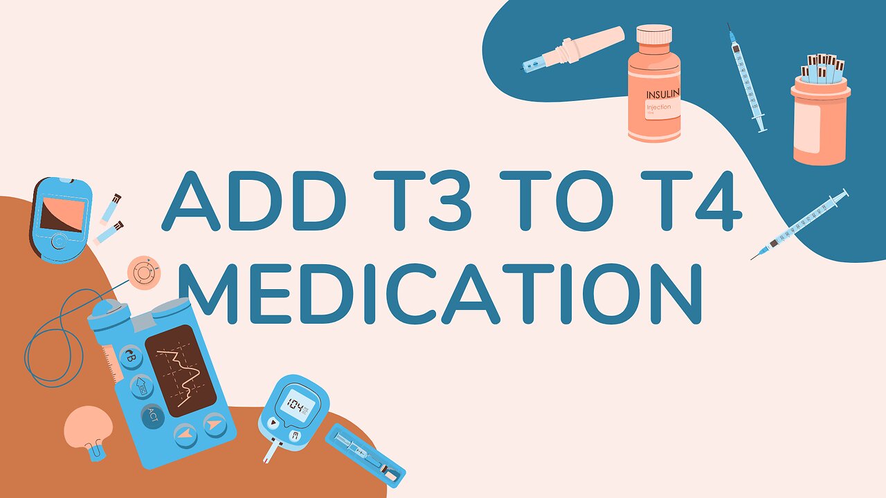 adding T3 to your T4 medication