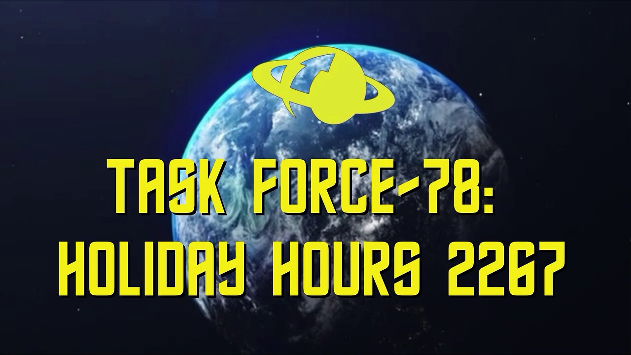 Task Force 78: Holiday Hours 2267