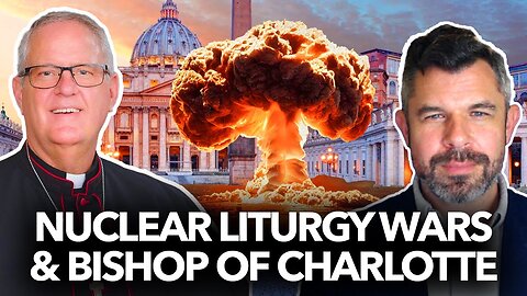 Nuclear Liturgy Wars and Bishop of Charlotte – Dr. Taylor Marshall