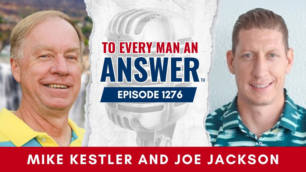 Episode 1276 - Pastor Mike Kestler and Joe Jackson on To Every Man An Answer