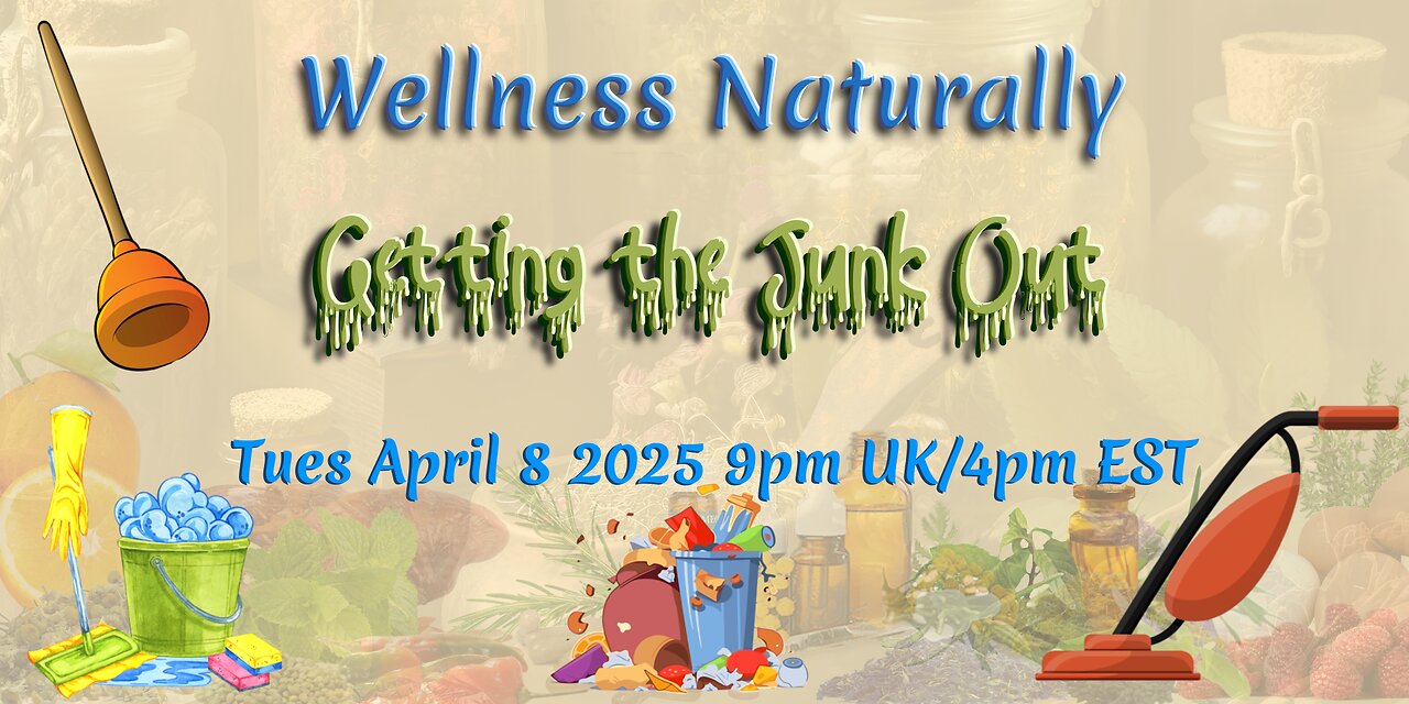 Wellness Naturally: Getting the Junk Out!