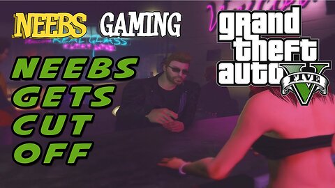 GTA 5 Next Gen: Neebs Gets Cut Off