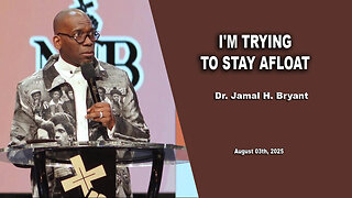 Dr. Jamal H. Bryant - I'M TRYING TO STAY AFLOAT - Sunday 03th, August 2025