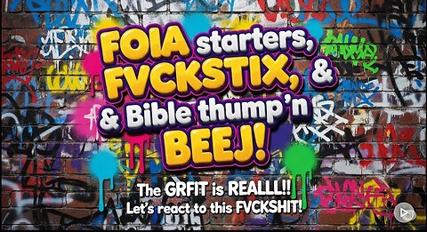 FOAI starters, FvckSTIX, & Bible thump'n BEEJ! The GRFIT is REALLL!! Let's react to this FVCKSHIT!