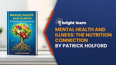 BrightLearn - Mental Health and Illness: The Nutrition Connection by Patrick Holford