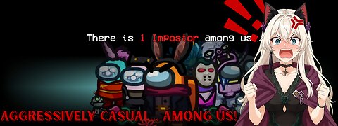 Aggressively Casual Among Us