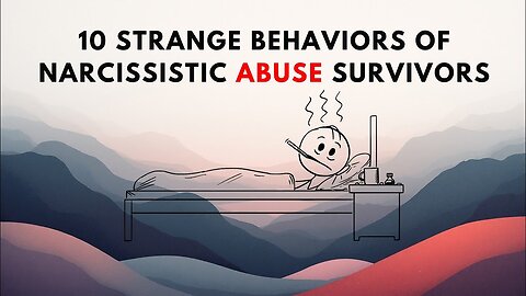 10 Strange Behaviors of Narcissistic Abuse Survivors