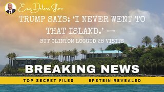 Trump Says ‘I’ve Never Went To That Island ’ — But Clinton Logged 28 Visits | Eric Deters Show