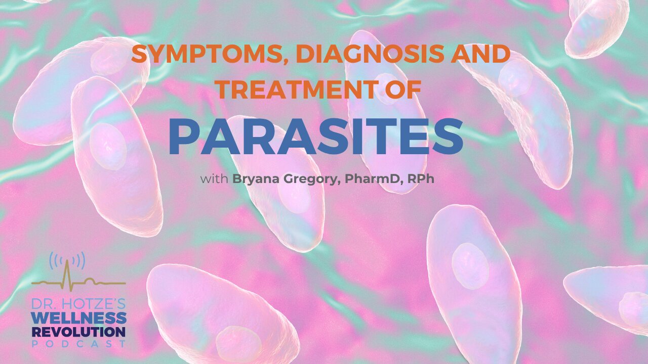 Parasite Symptoms, Diagnosis, and Treatment with Bryana Gregory, PharmD, RPh
