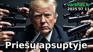 Varlinas tiesiogiai - 2025 07 11 - Priešų apsuptyje