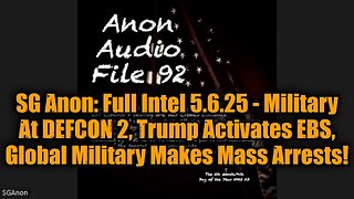 SG Anon: Full Intel 5.6.25 - Trump Activates EBS, Global Military Makes Mass Arrests!