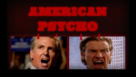 Gavin Newsom IS American Psycho!