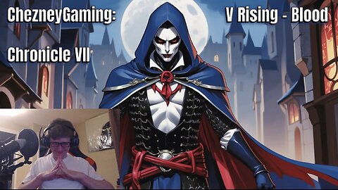 ChezneyGaming V Rising - Blood Chronicle VII: Blind Expansion, Enslaving Hordes & Mapping the Wilds!