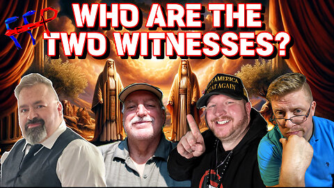 WHO ARE THE TWO WITNESSES? FFP episode 146!