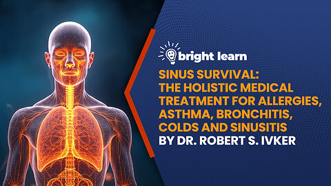 BrightLearn - Sinus Survival: The Holistic Medical Treatment for Allergies, Asthma, Bronchitis, Colds and Sinusitis by Robert S. Ivker