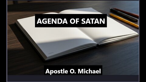 AGENDA OF SATAN By Apostle O. Michael