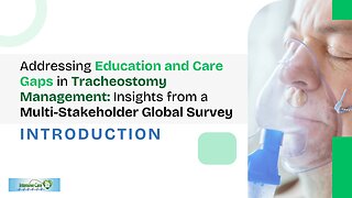Addressing Education & Care Gaps in Tracheostomy Management: A Multi-Stakeholder Global Survey Intro