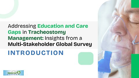 Addressing Education & Care Gaps in Tracheostomy Management: A Multi-Stakeholder Global Survey Intro