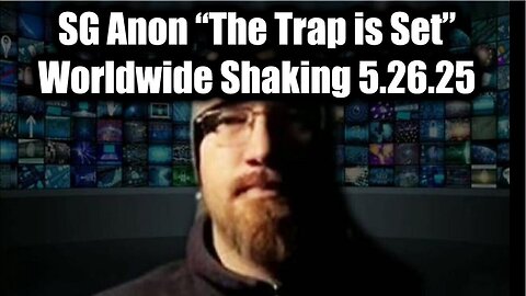 SG Anon Worldwide Shaking 5.26.25 - These Next Few Days Are Critical. Bannons War Room