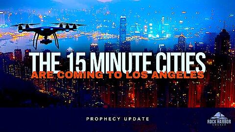 The Fifteen (15) Minute Cities || Are Coming To Los Angels !!