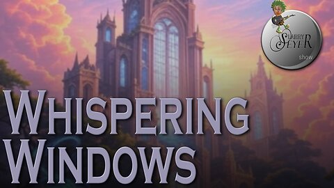Whispering Windows - The Larry Seyer Show